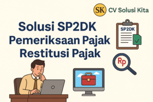 Konsultan Pajak Bandung CV Solusi Kita - Solusi SP2DK, Pemeriksaan Pajak, dan Restitusi Pajak