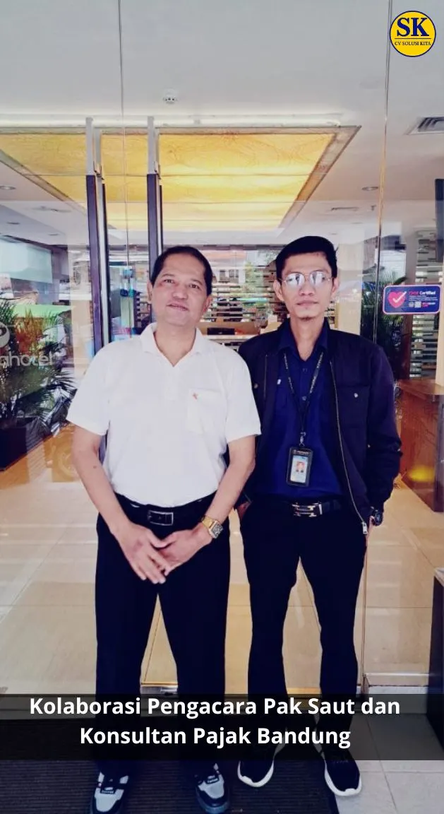 Kolaborasi Pengacara Pak Saut dan Konsultan Pajak Bandung CV Solusi Kita dalam pendampingan hukum dan pajak
