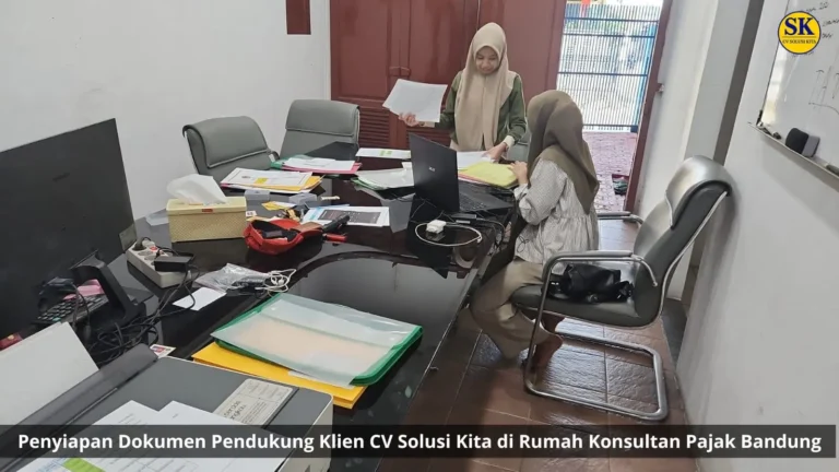 Penyiapan dokumen pendukung klien CV Solusi Kita di rumah konsultan pajak Bandung