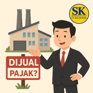 Ilustrasi pengusaha menjual bangunan pabrik dengan tulisan Dijual Pajak menyoroti aspek PPh penjualan aset – CV Solusi Kita Konsultan Pajak Bandung