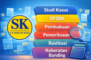 Studi kasus pajak CV Solusi Kita meliputi SP2DK, pembukuan, pemeriksaan, restitusi, dan banding pajak