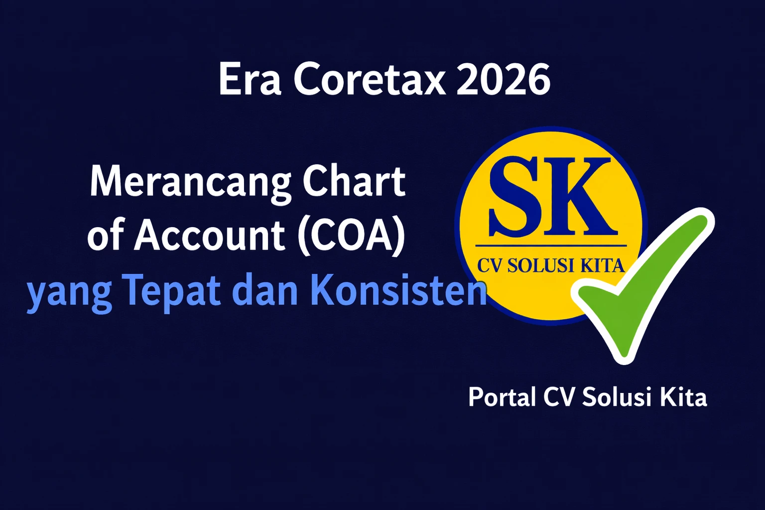 Merancang Chart of Account (COA) yang tepat dan konsisten di era Coretax 2026