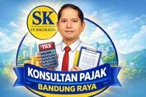 Konsultan pajak Bandung Raya CV Solusi Kita membantu pendampingan pajak, pemeriksaan, dan pembukuan perusahaan