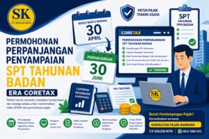 Perpanjangan SPT Tahunan PPh Badan melalui Coretax DJP oleh Konsultan Pajak Bandung CV Solusi Kita