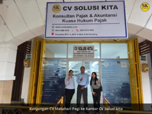 Kunjungan tim CV Matahari Pagi ke kantor CV Solusi Kita untuk diskusi dan konsultasi perpajakan perusahaan.