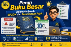 Ilustrasi peran buku besar dalam menjawab SP2DK dan pemeriksaan pajak oleh CV Solusi Kita Konsultan