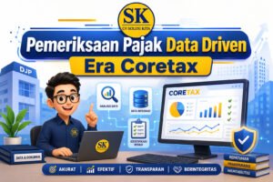 Pemeriksaan Pajak Data Driven di Era Coretax oleh CV Solusi Kita Konsultan Pajak Bandung Eks DJP dan STAN
