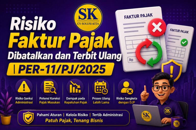 Ilustrasi risiko faktur pajak dibatalkan dan terbit ulang sesuai PER-11/PJ/2025 oleh CV Solusi Kita Konsultan Pajak Bandung